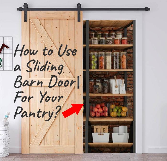 How to Use a Sliding Barn Door for Your Pantry
