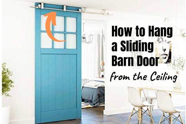 Gehuurd cilinder kruis How to Hang Sliding Barn Door from the Ceiling - 3 Ways